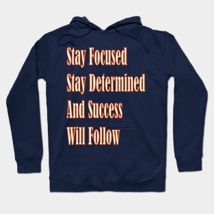 Stay focused, stay determined, and success will follow Hoodie